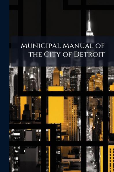 Municipal Manual of the City of Detroit