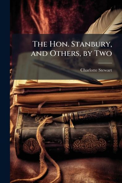 The Hon. Stanbury and Others by Two