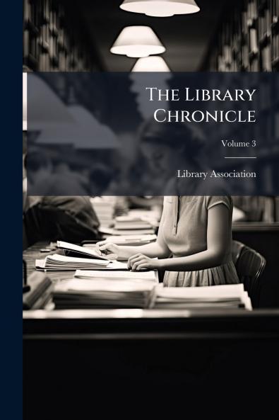 The Library Chronicle; Volume 3