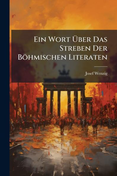 Ein Wort Über Das Streben Der Böhmischen Literaten