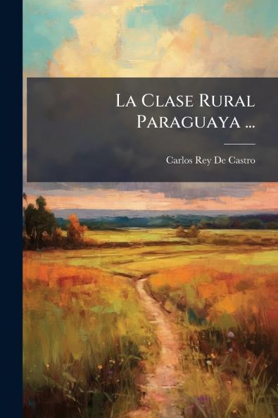 La Clase Rural Paraguaya ...