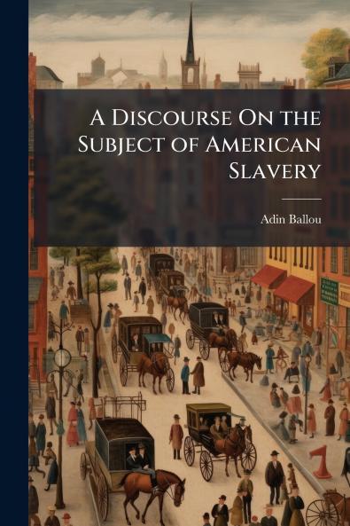 A Discourse On the Subject of American Slavery