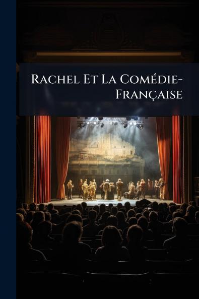 Rachel Et La Comédie-Française