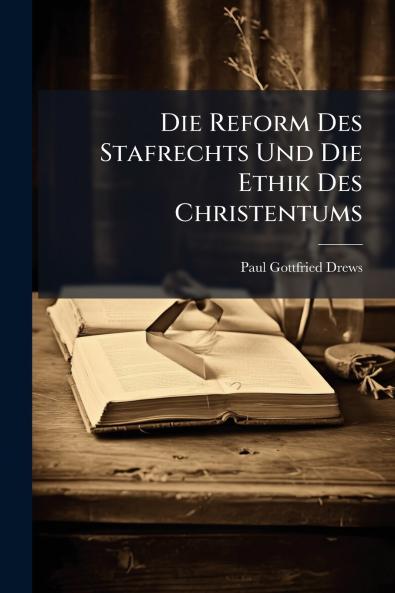 Die Reform Des Stafrechts Und Die Ethik Des Christentums