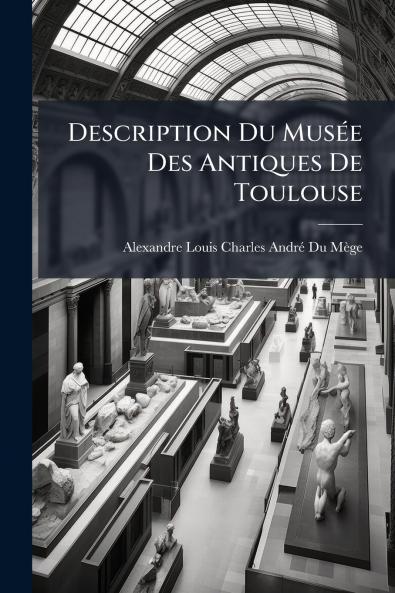 Description Du Musée Des Antiques De Toulouse