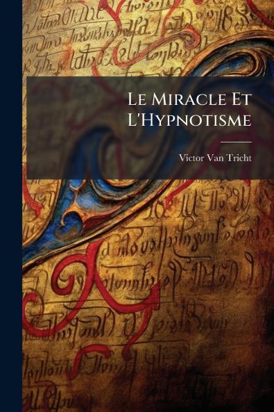 Le Miracle Et L'Hypnotisme