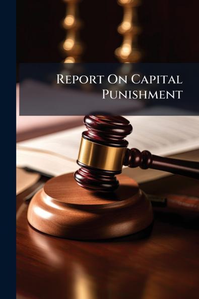 Report On Capital Punishment