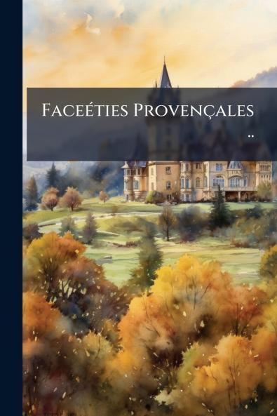 Faceéties Provençales ..