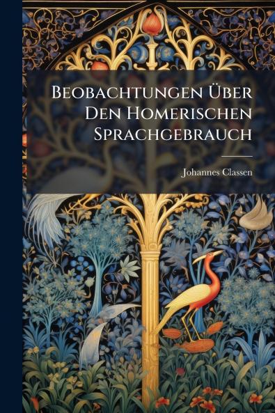 Beobachtungen Über Den Homerischen Sprachgebrauch
