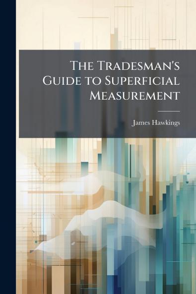 The Tradesman's Guide to Superficial Measurement