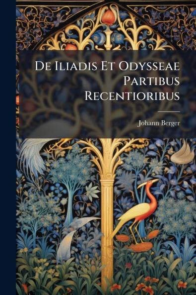 De Iliadis Et Odysseae Partibus Recentioribus