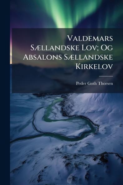 Valdemars Sællandske Lov; Og Absalons Sællandske Kirkelov