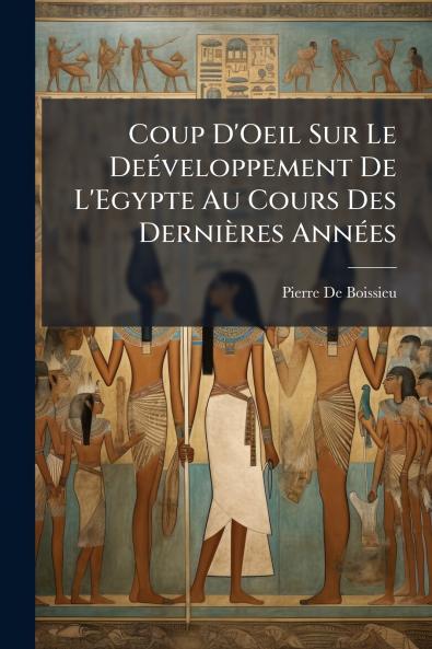 Coup D'Oeil Sur Le Deéveloppement De L'Egypte Au Cours Des Dernières Années