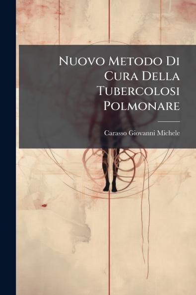 Nuovo Metodo Di Cura Della Tubercolosi Polmonare