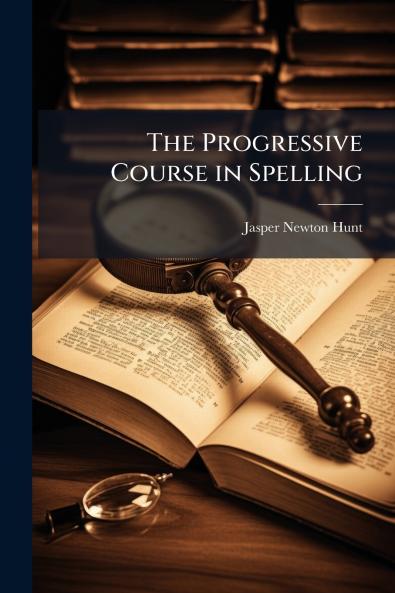 The Progressive Course in Spelling