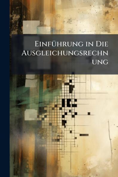 Einführung in Die Ausgleichungsrechnung