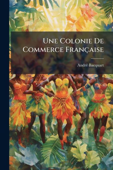 Une Colonie De Commerce Française