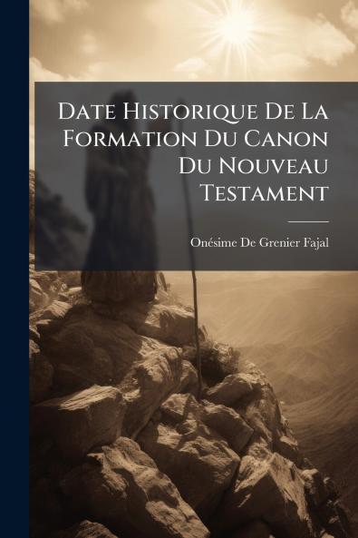 Date Historique De La Formation Du Canon Du Nouveau Testament
