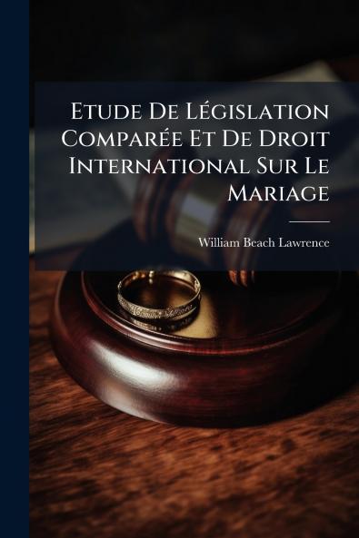 Etude De Législation Comparée Et De Droit International Sur Le Mariage