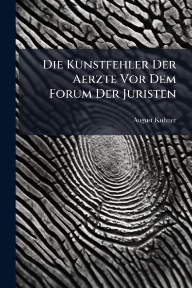 Die Kunstfehler Der Aerzte Vor Dem Forum Der Juristen
