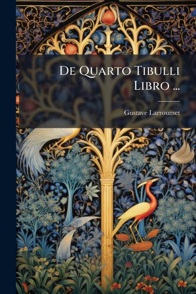 De Quarto Tibulli Libro ...