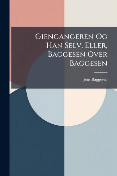 Giengangeren Og Han Selv Eller Baggesen Over Baggesen