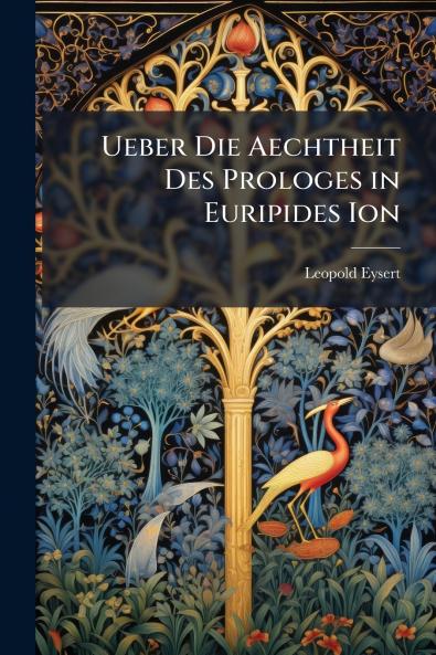 Ueber Die Aechtheit Des Prologes in Euripides Ion