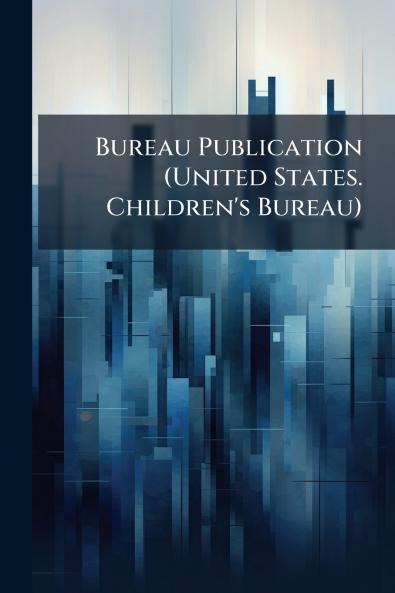 Bureau Publication (United States. Children's Bureau)