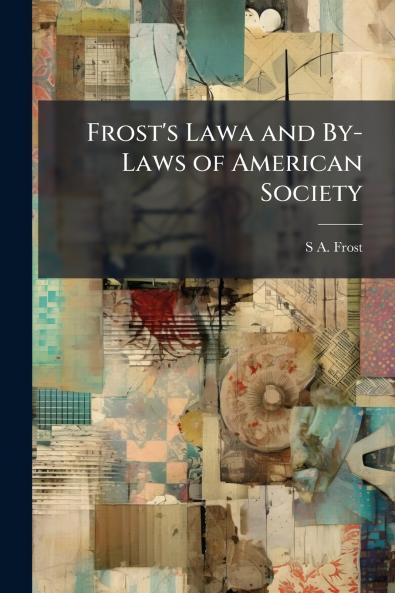 Frost's Lawa and By-Laws of American Society