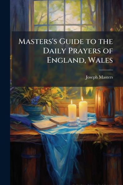 Masters's Guide to the Daily Prayers of England Wales