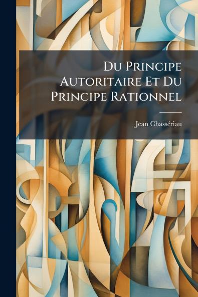Du Principe Autoritaire Et Du Principe Rationnel