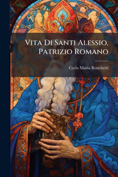 Vita Di Santi Alessio Patrizio Romano