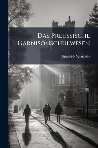 Das Preussische Garnisonschulwesen
