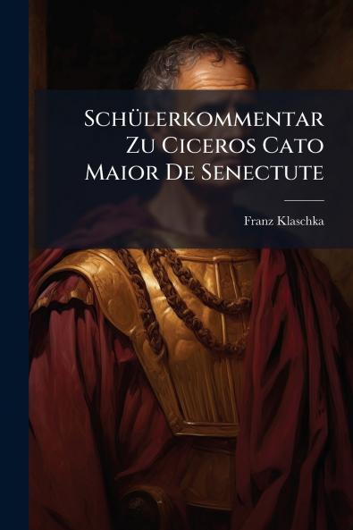 Schülerkommentar Zu Ciceros Cato Maior De Senectute