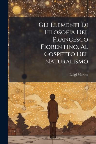 Gli Elementi Di Filosofia Del Francesco Fiorentino Al Cospetto Del Naturalismo
