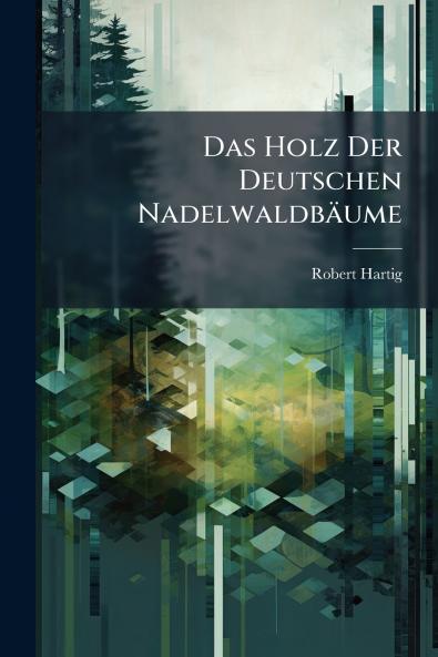 Das Holz Der Deutschen Nadelwaldbäume
