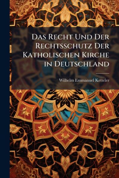 Das Recht Und Der Rechtsschutz Der Katholischen Kirche in Deutschland