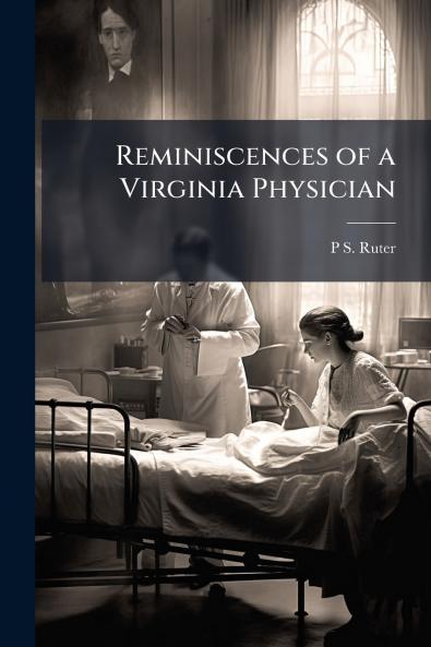 Reminiscences of a Virginia Physician