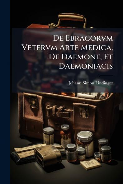 De Ebracorvm Vetervm Arte Medica De Daemone Et Daemoniacis