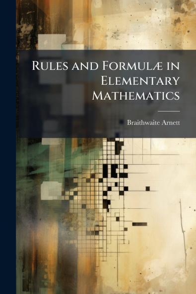 Rules and Formulæ in Elementary Mathematics