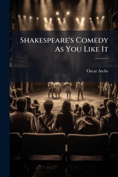 Shakespeare's Comedy As You Like It