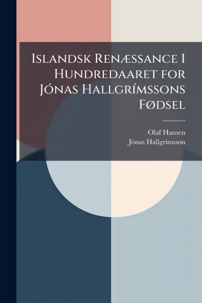 Islandsk Renæssance I Hundredaaret for Jónas Hallgrímssons Fødsel