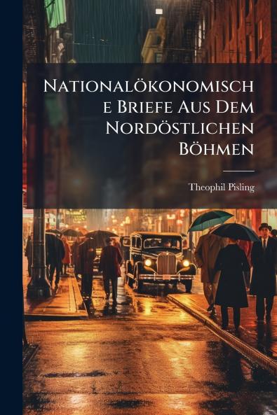 Nationalökonomische Briefe Aus Dem Nordöstlichen Böhmen