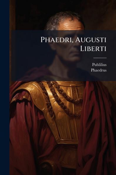 Phaedri Augusti Liberti