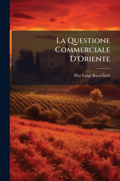 La Questione Commerciale D'Oriente