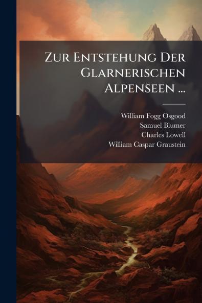 Zur Entstehung Der Glarnerischen Alpenseen ...