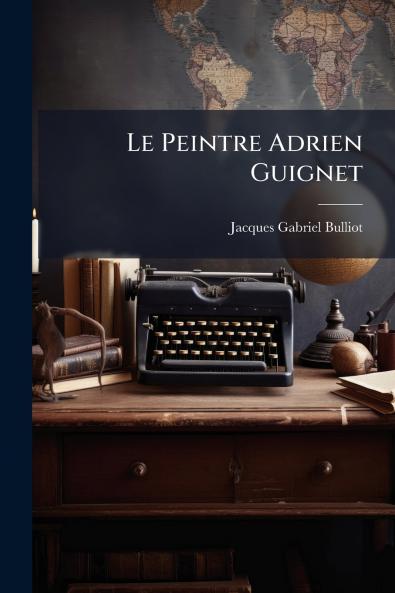 Le Peintre Adrien Guignet