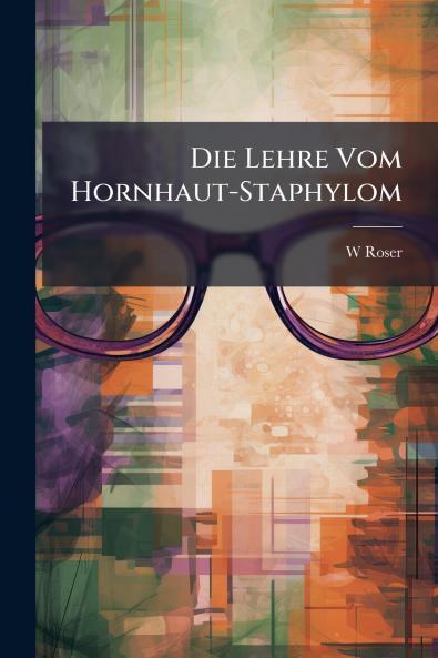 Die Lehre Vom Hornhaut-Staphylom
