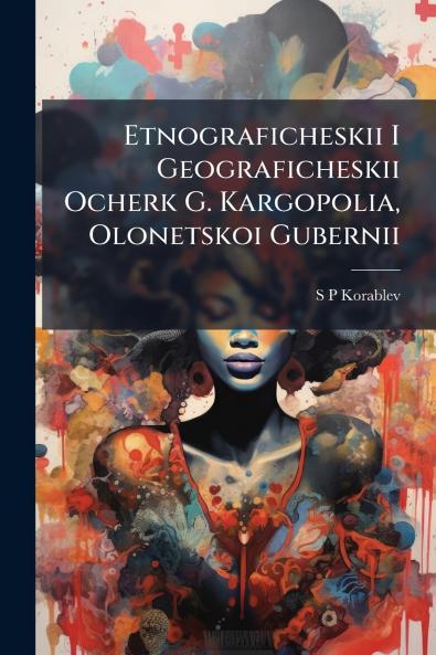 Etnograficheskii I Geograficheskii Ocherk G. Kargopolia Olonetskoi Gubernii