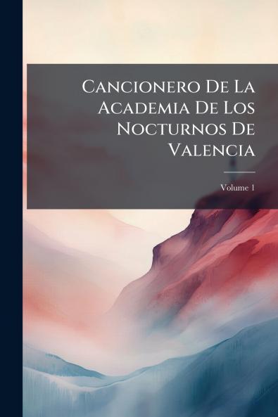 Cancionero De La Academia De Los Nocturnos De Valencia